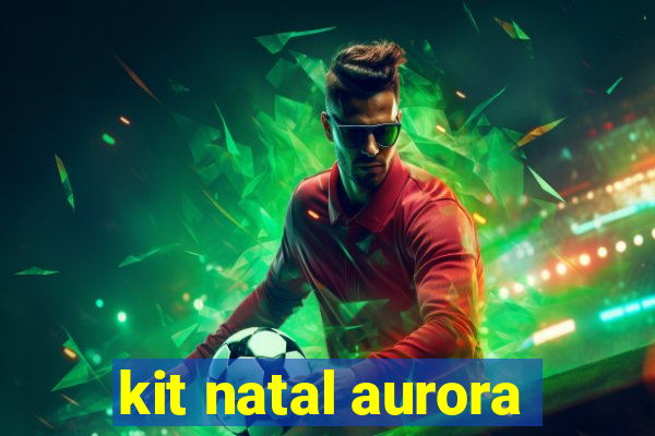 kit natal aurora